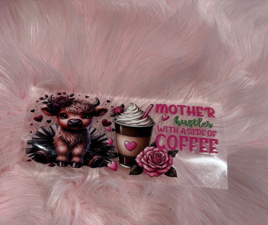 Mother Hustler With A Side Of Coffee, Highland Cow!